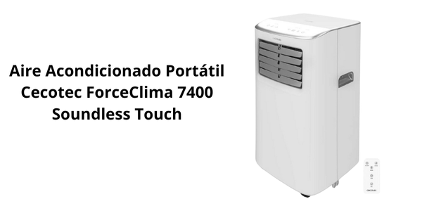 aire acondicionado portatil cecotec forceclima 7400 soundless touch